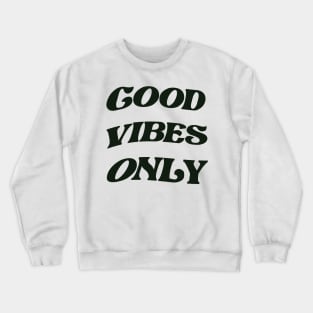 Good vibes only Crewneck Sweatshirt